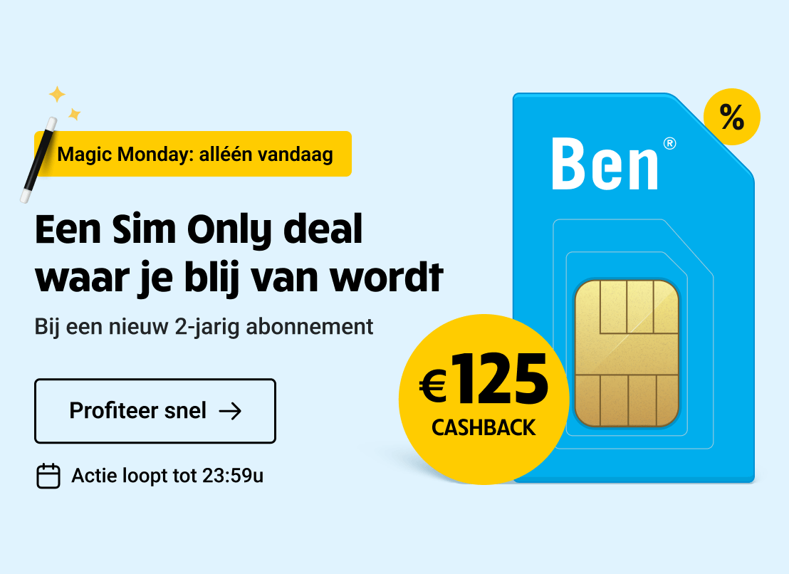 Magic Monday bij Ben! Ontvang €125 cashback bij een nieuw 2-jarig Sim Only abonnement. Alleen geldig vandaag!