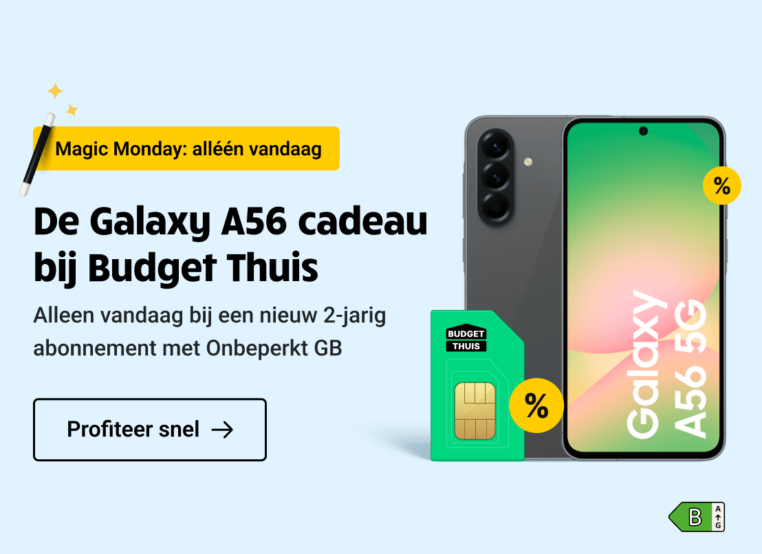 Magic Monday: Ontvang de Samsung Galaxy A56 cadeau bij een abonnement van Budget Thuis